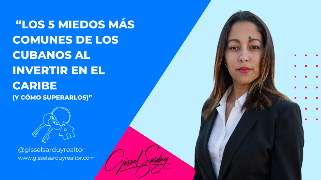 “Los 5 miedos más comunes de los cubanos al invertir en el Caribe (y cómo superarlos)”