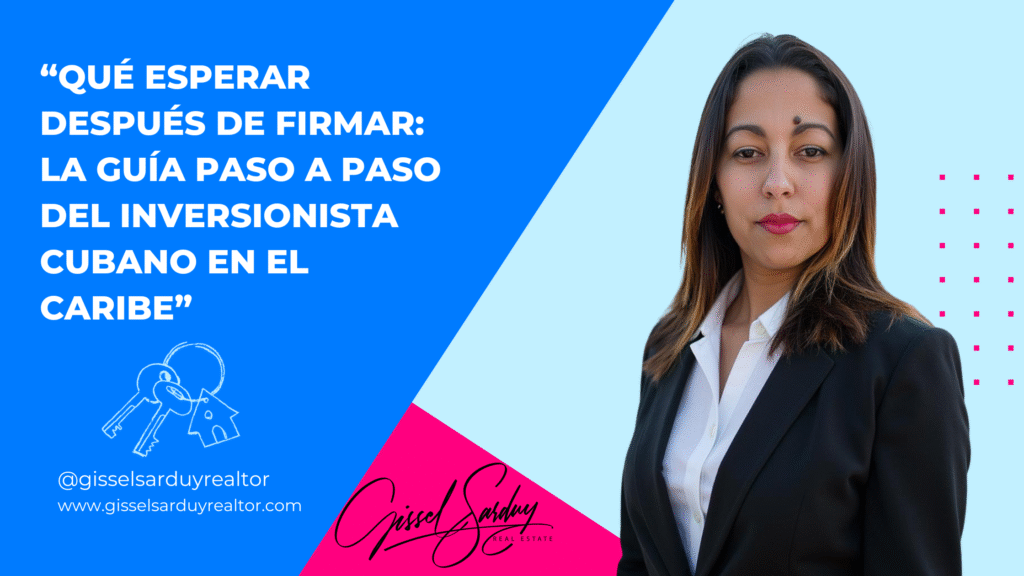 Qué esperar después de firmar: la guía paso a paso del inversionista cubano en el Caribe.